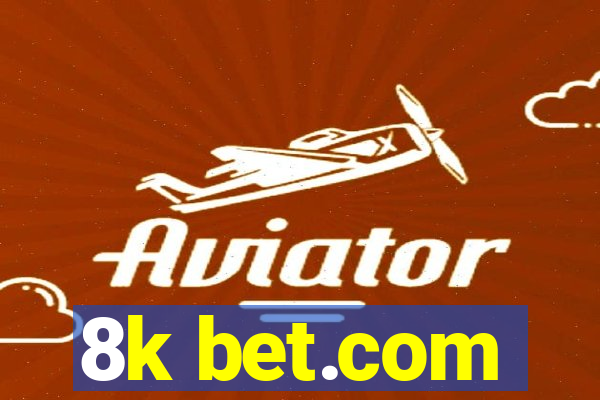 8k bet.com